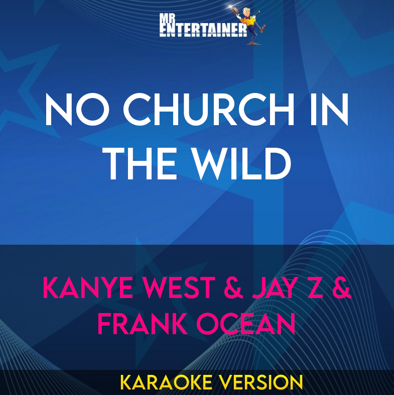 No Church In The Wild - Kanye West & Jay Z & Frank Ocean (Karaoke Version) from Mr Entertainer Karaoke