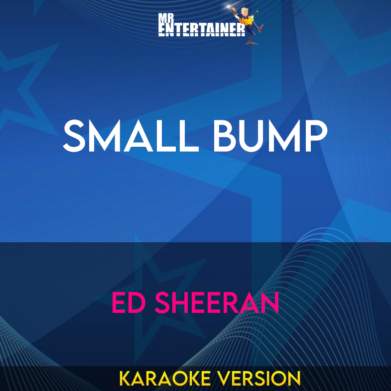 Small Bump - Ed Sheeran (Karaoke Version) from Mr Entertainer Karaoke