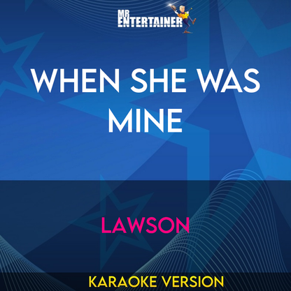 When She Was Mine - Lawson (Karaoke Version) from Mr Entertainer Karaoke
