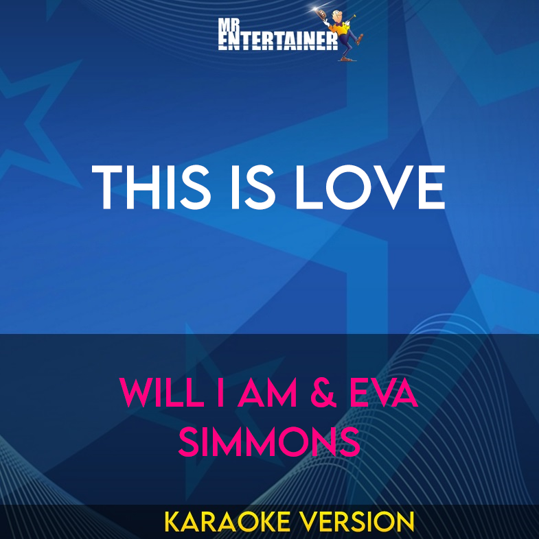 This Is Love - Will I Am & Eva Simmons (Karaoke Version) from Mr Entertainer Karaoke