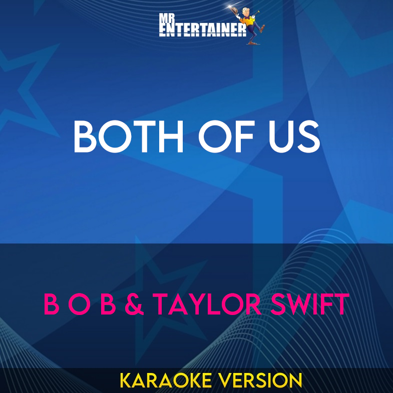 Both Of Us - B O B & Taylor Swift (Karaoke Version) from Mr Entertainer Karaoke