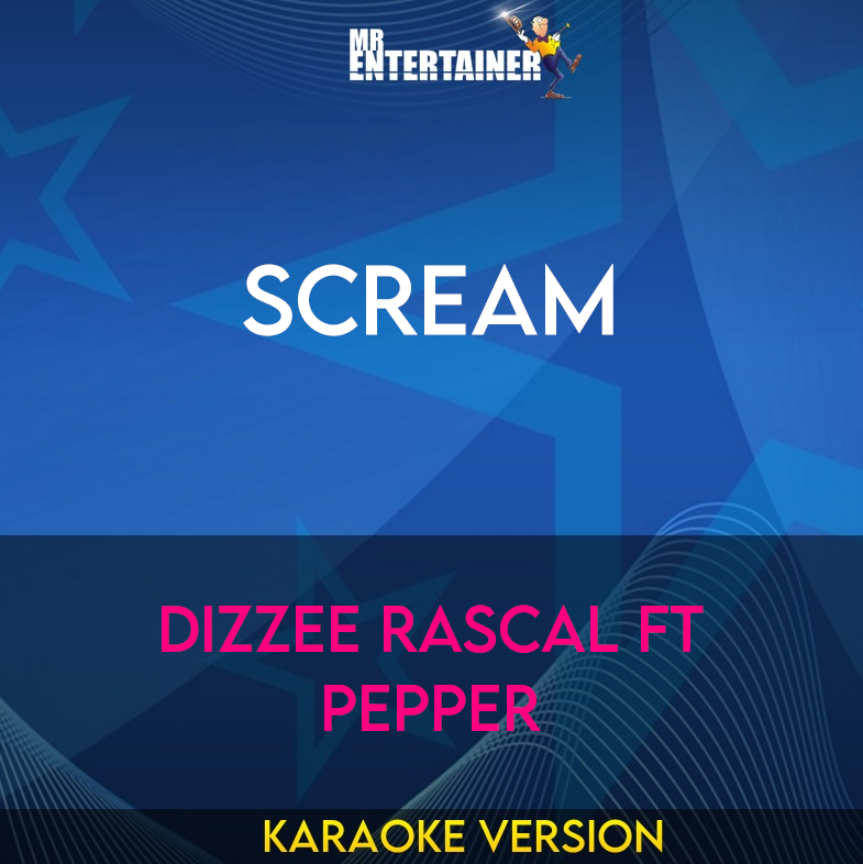 Scream - Dizzee Rascal Ft Pepper (Karaoke Version) from Mr Entertainer Karaoke