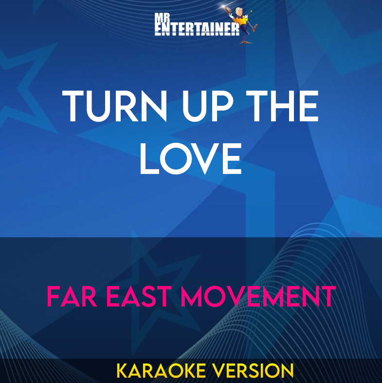 Turn Up The Love - Far East Movement (Karaoke Version) from Mr Entertainer Karaoke