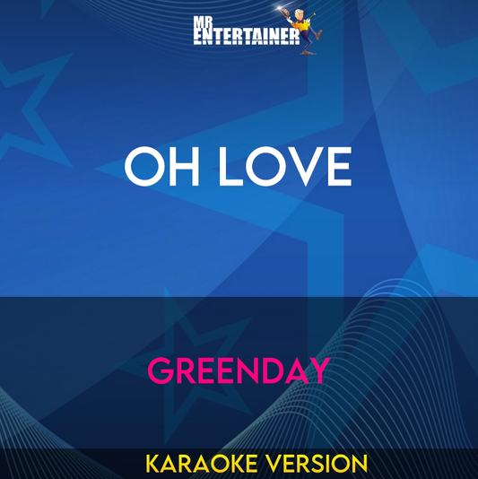 Oh Love - Greenday (Karaoke Version) from Mr Entertainer Karaoke