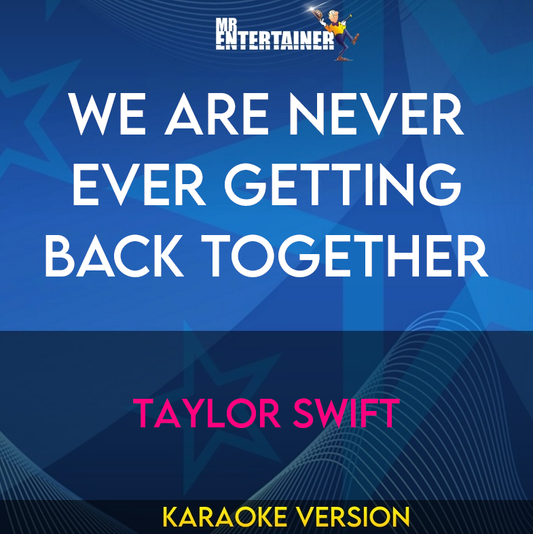 We Are Never Ever Getting Back Together - Taylor Swift (Karaoke Version) from Mr Entertainer Karaoke