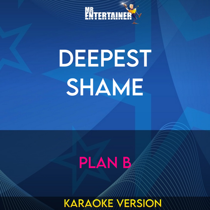 Deepest Shame - Plan B (Karaoke Version) from Mr Entertainer Karaoke