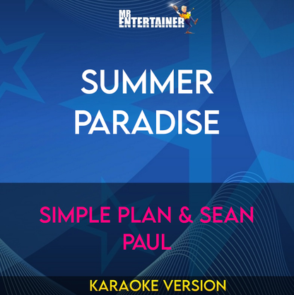 Summer Paradise - Simple Plan & Sean Paul (Karaoke Version) from Mr Entertainer Karaoke