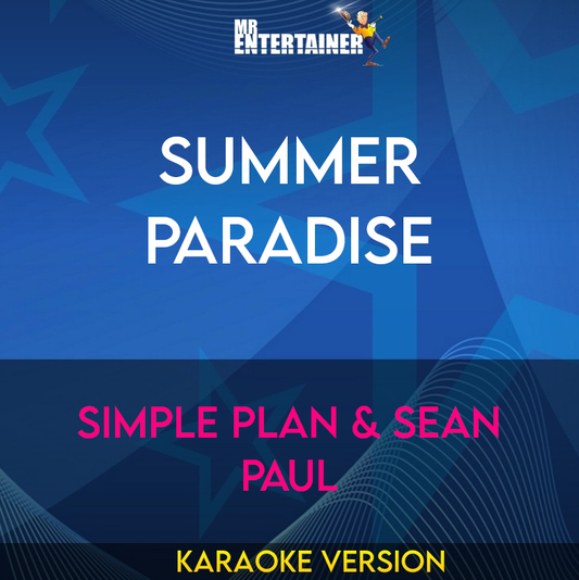 Summer Paradise - Simple Plan & Sean Paul (Karaoke Version) from Mr Entertainer Karaoke