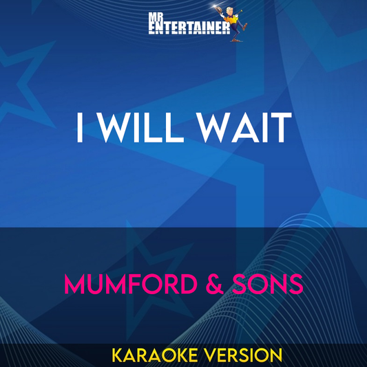 I Will Wait - Mumford & Sons (Karaoke Version) from Mr Entertainer Karaoke