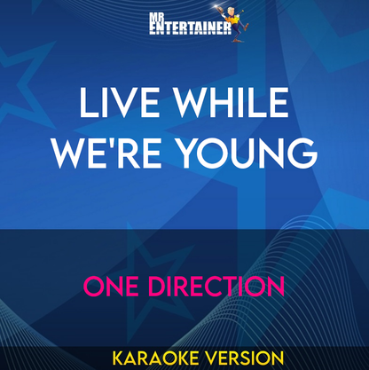 Live While We're Young - One Direction (Karaoke Version) from Mr Entertainer Karaoke