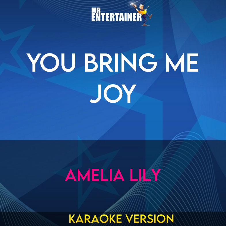 You Bring Me Joy - Amelia Lily (Karaoke Version) from Mr Entertainer Karaoke