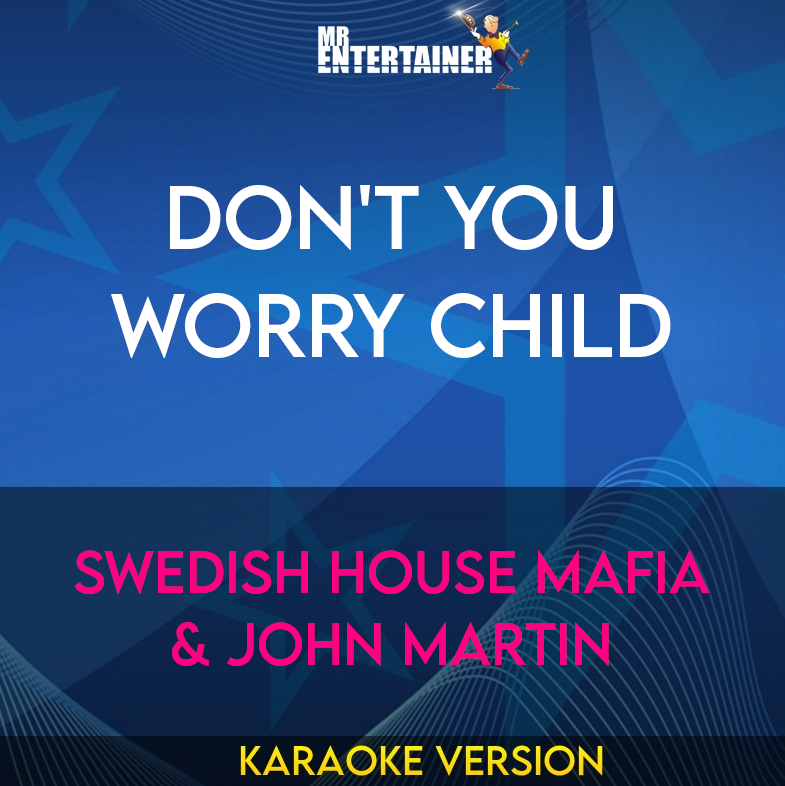 Don't You Worry Child - Swedish House Mafia & John Martin (Karaoke Version) from Mr Entertainer Karaoke