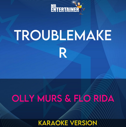 Troublemaker - Olly Murs & Flo Rida (Karaoke Version) from Mr Entertainer Karaoke