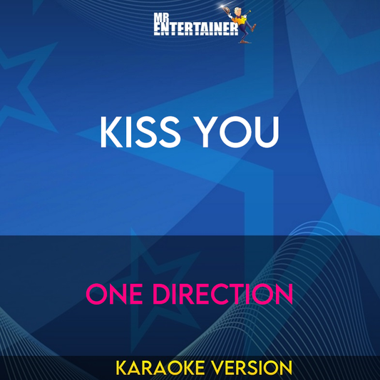 Kiss You - One Direction (Karaoke Version) from Mr Entertainer Karaoke