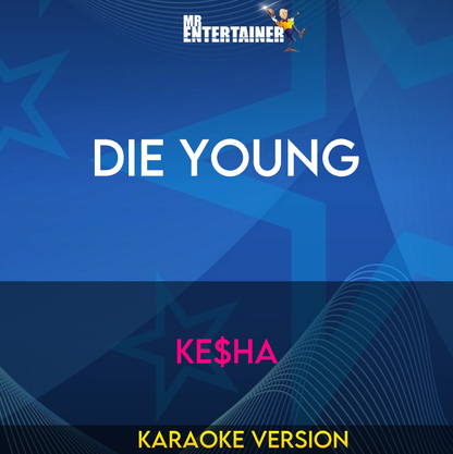 Die Young - Ke$ha (Karaoke Version) from Mr Entertainer Karaoke