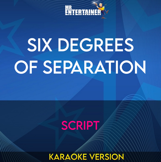 Six Degrees Of Separation - Script (Karaoke Version) from Mr Entertainer Karaoke