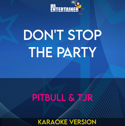 Don't Stop The Party - Pitbull & Tjr (Karaoke Version) from Mr Entertainer Karaoke