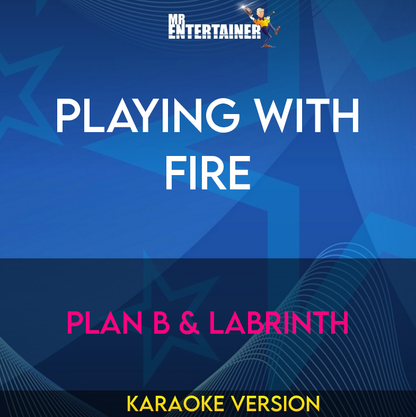 Playing With Fire - Plan B & Labrinth (Karaoke Version) from Mr Entertainer Karaoke