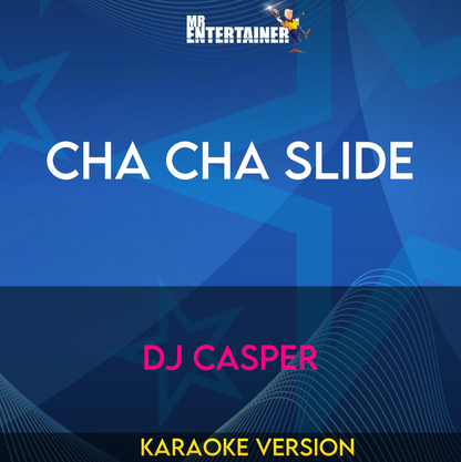 Cha Cha Slide - DJ Casper (Karaoke Version) from Mr Entertainer Karaoke