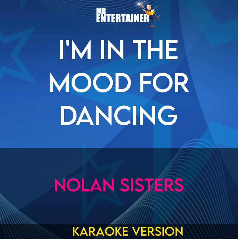 I'm In The Mood For Dancing - Nolan Sisters (Karaoke Version) from Mr Entertainer Karaoke