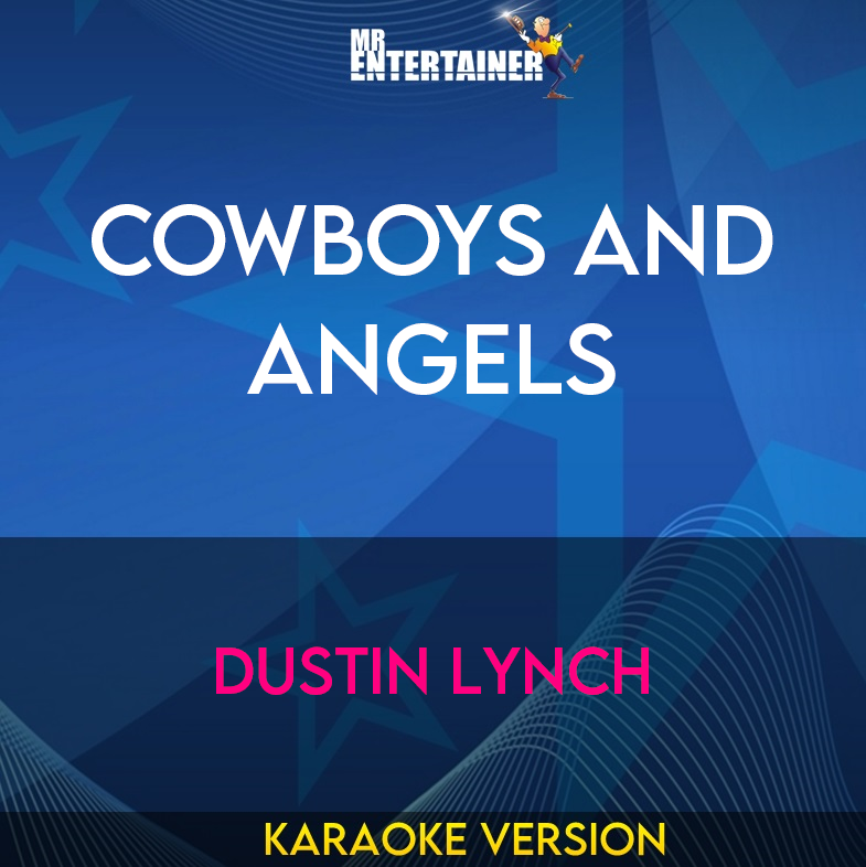Cowboys And Angels - Dustin Lynch (Karaoke Version) from Mr Entertainer Karaoke