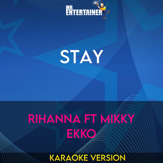 Stay - Rihanna Ft Mikky Ekko (Karaoke Version) from Mr Entertainer Karaoke