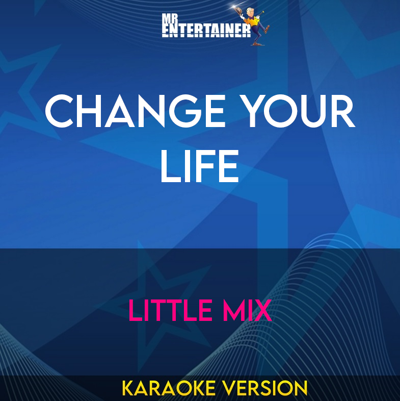 Change Your Life - Little Mix (Karaoke Version) from Mr Entertainer Karaoke