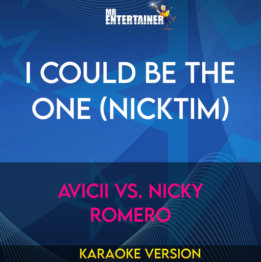 I Could Be The One (Nicktim) - Avicii vs. Nicky Romero (Karaoke Version) from Mr Entertainer Karaoke