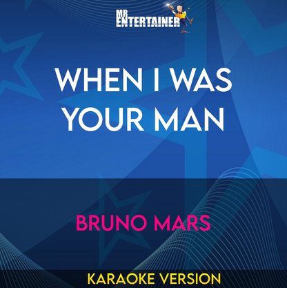 When I Was Your Man - Bruno Mars (Karaoke Version) from Mr Entertainer Karaoke