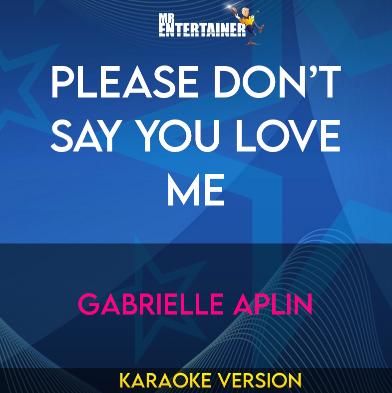 Please Don’t Say You Love Me - Gabrielle Aplin (Karaoke Version) from Mr Entertainer Karaoke