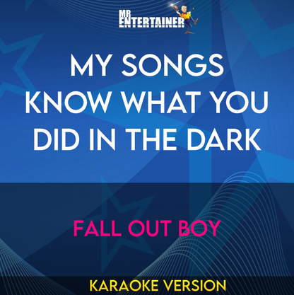 My Songs Know What You Did In The Dark - Fall Out Boy (Karaoke Version) from Mr Entertainer Karaoke