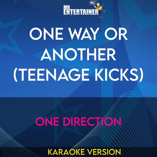 One Way Or Another (Teenage Kicks) - One Direction (Karaoke Version) from Mr Entertainer Karaoke