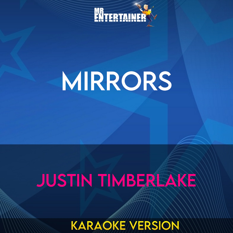 Mirrors - Justin Timberlake (Karaoke Version) from Mr Entertainer Karaoke