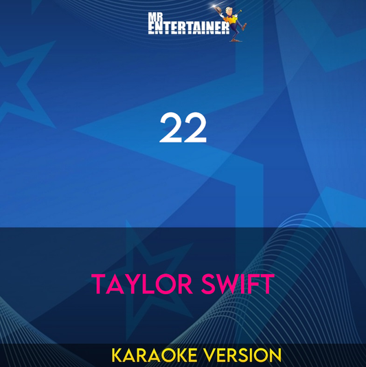 22 - Taylor Swift (Karaoke Version) from Mr Entertainer Karaoke