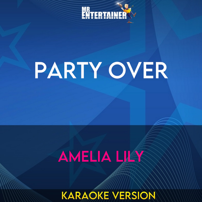 Party Over - Amelia Lily (Karaoke Version) from Mr Entertainer Karaoke