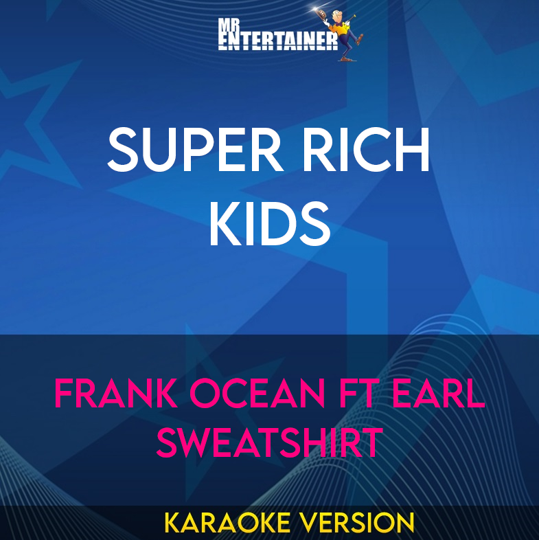 Super Rich Kids - Frank Ocean ft Earl Sweatshirt (Karaoke Version) from Mr Entertainer Karaoke