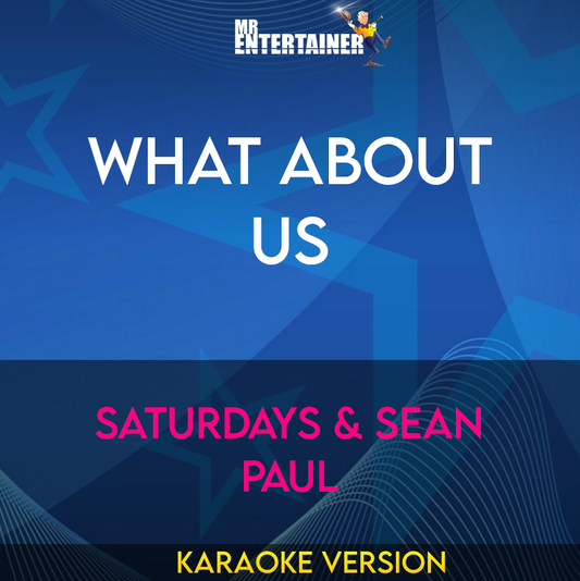 What About Us - Saturdays & Sean Paul (Karaoke Version) from Mr Entertainer Karaoke