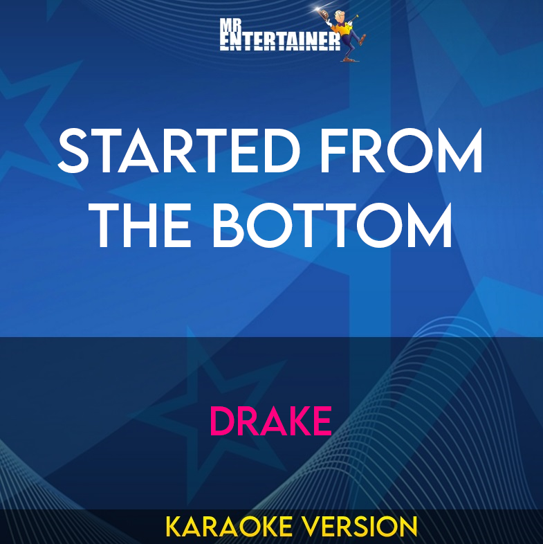 Started From The Bottom - Drake (Karaoke Version) from Mr Entertainer Karaoke