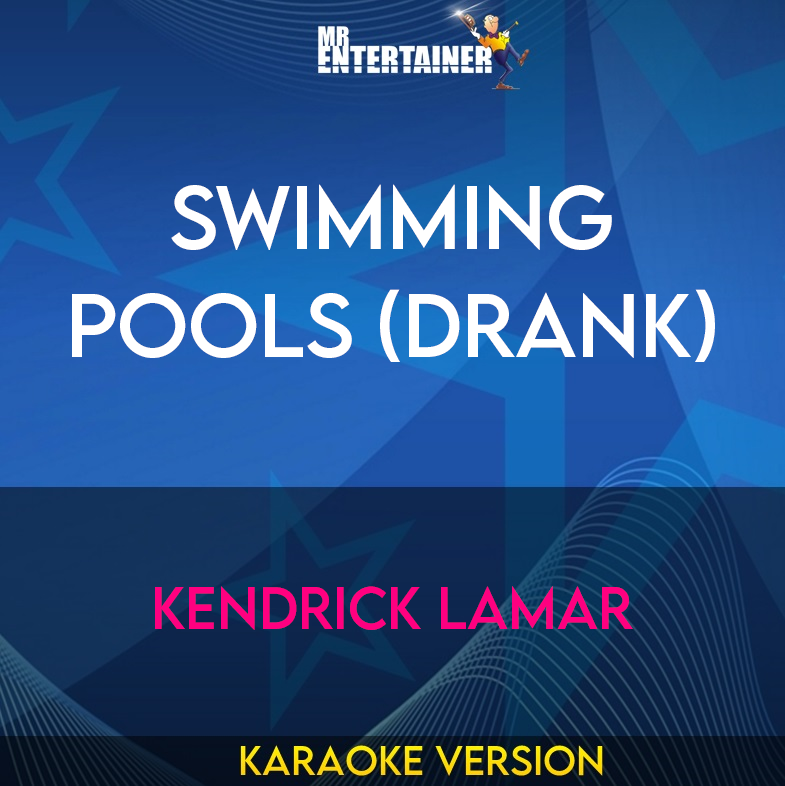 Swimming Pools (drank) - Kendrick Lamar (Karaoke Version) from Mr Entertainer Karaoke