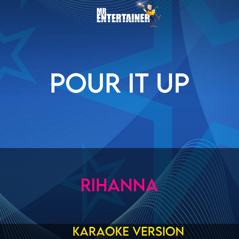 Pour It Up - Rihanna (Karaoke Version) from Mr Entertainer Karaoke