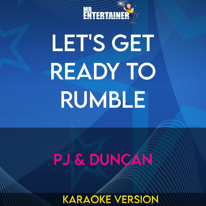 Let's Get Ready To Rumble - PJ & Duncan (Karaoke Version) from Mr Entertainer Karaoke