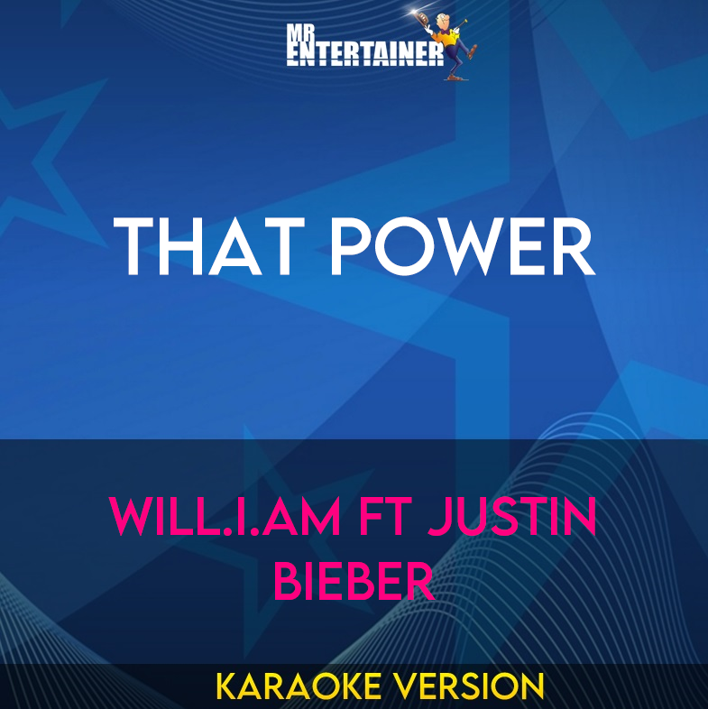 That Power - Will.i.am ft Justin Bieber (Karaoke Version) from Mr Entertainer Karaoke