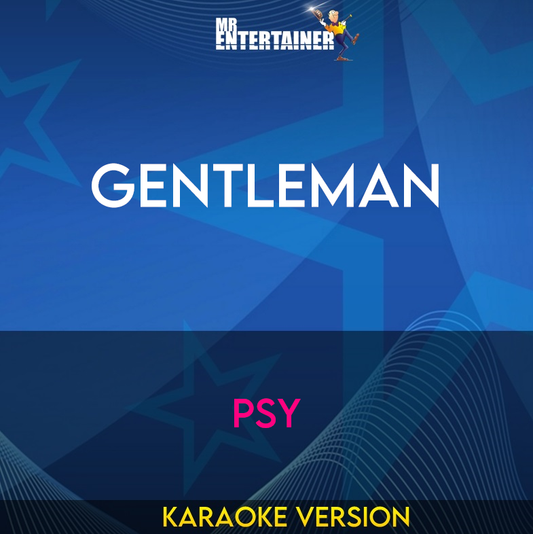 Gentleman - PSY (Karaoke Version) from Mr Entertainer Karaoke