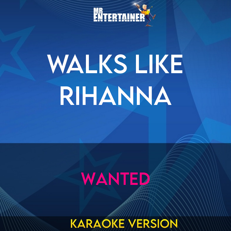 Walks Like Rihanna - Wanted (Karaoke Version) from Mr Entertainer Karaoke