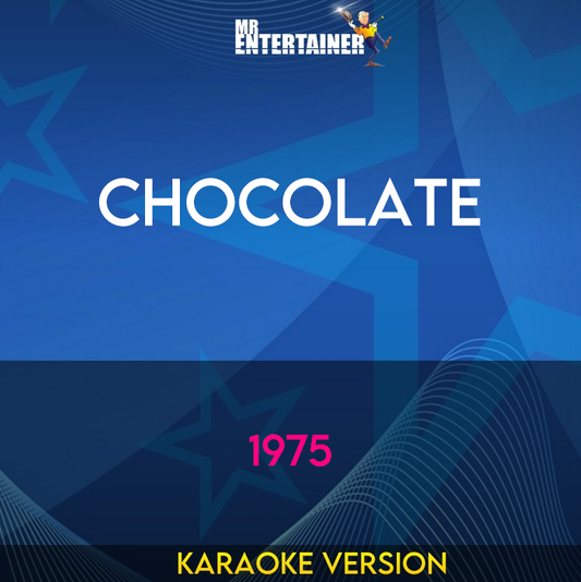 Chocolate - 1975 (Karaoke Version) from Mr Entertainer Karaoke