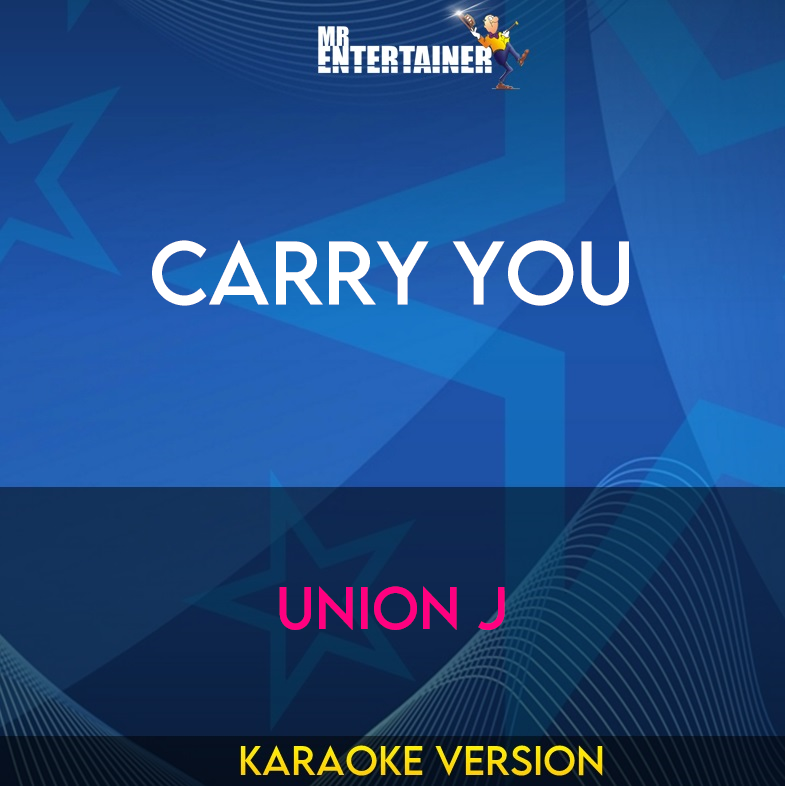 Carry You - Union J (Karaoke Version) from Mr Entertainer Karaoke