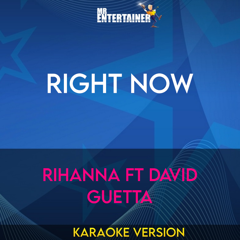 Right Now - Rihanna ft David Guetta (Karaoke Version) from Mr Entertainer Karaoke