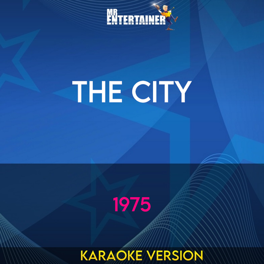 The City - 1975 (Karaoke Version) from Mr Entertainer Karaoke