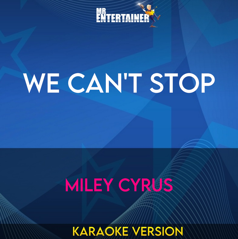 We Can't Stop - Miley Cyrus (Karaoke Version) from Mr Entertainer Karaoke