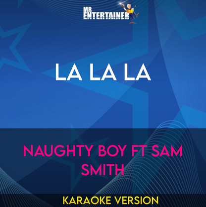 La La La - Naughty Boy ft Sam Smith (Karaoke Version) from Mr Entertainer Karaoke